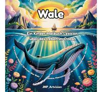 Wale Ein Kinder Malbuch Lexicon über das Leben im Ozean: Ein kreatives Malbuch für Kinder über Wale, Ozeane, Meerestiere und die faszinierende Natur des Meeres