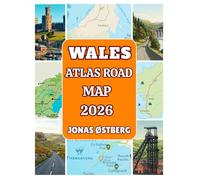 Wales Atlas Road Map 2026: Detailed Road Trip Guide, Scenic Drives, Castles, Coastal Routes, and Travel Advice from Snowdonia to the Brecon Beacons