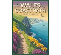 Wales Coast Path Walking Logbook: A Journal to Record Your Journey Along the 870-Mile Welsh Coastal Trail