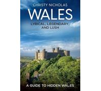Wales: Lyrical, Legendary, and Lush: 5 (Hidden Gems)