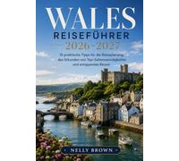Wales Reiseführer 2026-2027: 15 praktische Tipps für die Planung Ihrer Reise, die Erkundung der wichtigsten Sehenswürdigkeiten und für sicheres Reisen (inklusive Karte)
