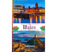 Wales Reiseführer 2026: Der ultimative Insider-Guide 2026 für Wales-Abenteuer: Burgen, Küstenwunder, verborgene Schätze und authentische Erlebnisse
