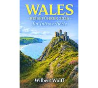 Wales Reiseführer 2026 für Introvertierte: Stressfreie Reiseplanung für ruhige Entdecker (FLY SOLO-SERIE)