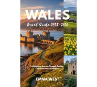 Wales Travel Guide 2025-2026: A Seasonal Journey Through Castles, Coastlines and Countryside