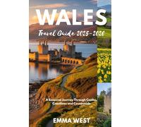 Wales Travel Guide 2025-2026: A Seasonal Journey Through Castles, Coastlines and Countryside