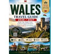 WALES TRAVEL GUIDE 2026 / 2027: Insider Tips, Hidden Gems, Castles & Coastal Adventures From Cardiff To Snowdonia