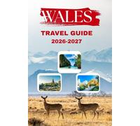 WALES TRAVEL GUIDE 2026-2027 (Journeys with William J. Bradwell: The Insightful Traveler Collection)