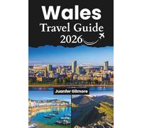 Wales Travel Guide 2026: Essential Tips, Top Attractions, and Local Insights for Your UK Adventure (The Curious Tourist)