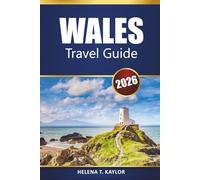 Wales Travel Guide 2026: Explore Must-See Attractions, Scenic Road Trips, National Parks, Local Cuisine and Essential Tips for Your UK Adventure
