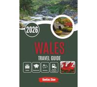 WALES TRAVEL GUIDE 2026: Stories in Stone and Mist Through a Land That Remembers