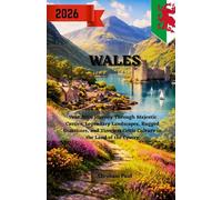 Wales Travel Guide 2026: Your 2026 Journey Through Majestic Castles, Legendary Landscapes, Rugged Coastlines, and Timeless Celtic Culture in the Land of the Cymry