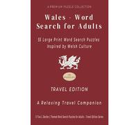 Wales - Word Search for Adults: TRAVEL EDITION - 55 Large Print Word Search Puzzles Inspired by Welsh Culture - A Relaxing Travel Companion (Culture, History & Knowledge Word Search)