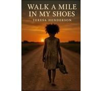 Walk A Mile In My Shoes: A Journey Through Life