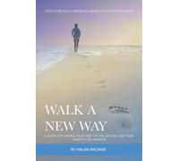 Walk A (New) Way: A Guide To Having Your Feet On The Ground And Your Heart In The Heavens