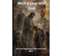 Walk a year with God: From the beginning to the end of the Bible