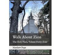 Walk About Zion: The Holy Place, Volume Forty-Four (Images On High)