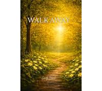 Walk Away: Peace Begins the Moment You Stop Abandoning Yourself