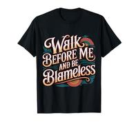 Walk Before Me and Be Blameless - Camiseta