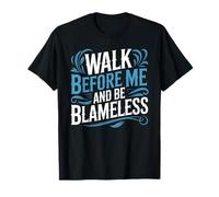 Walk Before Me and Be Blameless Disciplina Espiritual - Camiseta