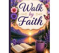Walk by Faith: A Coloring Book for Quiet Moments with God: Slow down. Breathe deeply. Draw closer to God-one page at a time.