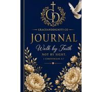Walk by Faith: A Guided Journal for Daily Prayer, Gratitude, and Quiet Time with God