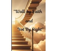 Walk by Faith and Not by Sight: Journal