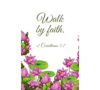 Walk by Faith: Christian Notebook with Lotus Flower Cover | Spiritual Scripture Journal (2 Corinthians 5:7)