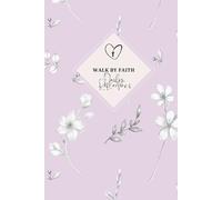 Walk by Faith - Daily Reflections: A Christian Prayer Journal to Connect with God - Floral Edition