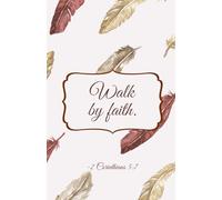 Walk by Faith: Inspirational Christian Notebook with Feather Design | Scripture Journal with 2 Corinthians 5:7