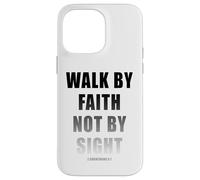 Walk by Faith Not by Sight 2 Corinthians 5:7 Christian Text Carcasa para iPhone 14 Pro MAX