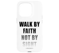 Walk by Faith Not by Sight 2 Corinthians 5:7 Christian Text Carcasa para iPhone 15 Pro