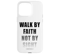 Walk by Faith Not by Sight 2 Corinthians 5:7 Christian Text Carcasa para iPhone 15 Pro MAX