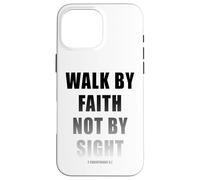 Walk by Faith Not by Sight 2 Corinthians 5:7 Christian Text Carcasa para iPhone 16 Pro MAX