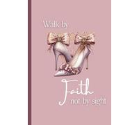 Walk By Faith Not By Sight: A Christian Lined Notebook for Women | Inspirational Journal for Prayer, Bible Study, and Devotional: Perfect for Prayer ... Daily Encouragement 6x9 120 Ruled Lined pages