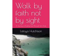Walk by faith not by sight: A Journey of Trusting God Through Life’s Trials