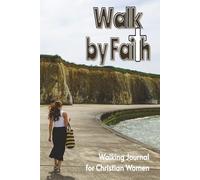 Walk By Faith: Walking journal for women who walk or hike and build their faith from the love of God and His creation | 6X9 123 pages with plenty of ... and ideas from the God's word on your walks