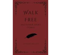 Walk Free and Other Short Stories (2) (Chronicles of Krichira)