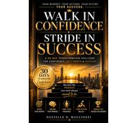 WALK IN CONFIDENCE STRIDE IN SUCCESS: A 30-Day Transformation Challenge For Confidence, Self-Worth & Success