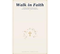 Walk in Faith: A 90-Day Guided Christian Journal for Daily Devotion, Prayer & Reflection
