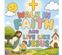 Walk in faith and live like Jesus: A Faith based coloring book for kids to color events in the bible