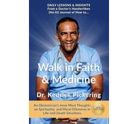 Walk in Faith & Medicine: Daily Lessons & Insights from a Doctor’s Handwritten Journal ( No AI) - An Obstetrician’s Inner Most thoughts on Spirituality and Moral Dilemmas in Life and Death Situations
