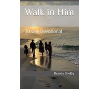 Walk in Him: 30 Day Devotional (Teachers of Good Things)