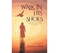 Walk In His Shoes: Live His Teachings; A Journey Into Faith and Spirituality