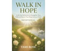 Walk In Hope: A 60-Day Reflection to Strengthen Your Faith and Renew Your Hope in Jesus Christ - Rose Collection