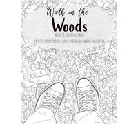 Walk in the Woods: With 30 coloring pages created from photos taken during my walks in nature
