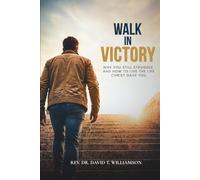 Walk In Victory: Why You Struggle - And How to Live the Life Christ Gave You
