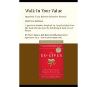 "Walk In Your Value" - Quarterly 7-Day Go-Giver Private Reflection Journal (Full Year Edition): A personal journey inspired by the principles from the book "The Go-Giver" by Bob Burg & John David Mann