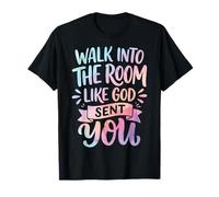 Walk Into The Room Like God Sent You Camiseta