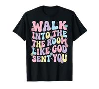 Walk Into The Room Like God Sent You Camiseta