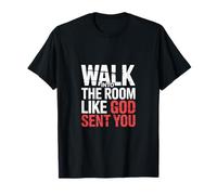 Walk Into The Room Like God Sent You Mentalidad ------ Camiseta